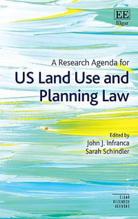 A Research Agenda for US Land Use and Planning Law : Elgar Research Agendas - John J. Infranca