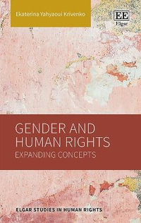 Gender and Human Rights : Expanding Concepts - Ekaterina Yahyaoui Krivenko