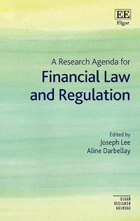 A Research Agenda for Financial Law and Regulation : Elgar Research Agendas - Joseph Lee