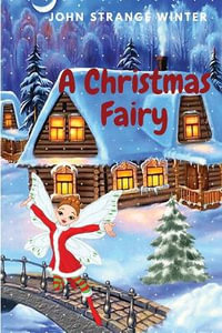 A Christmas Fairy : Christmas Stories for Children - John Strange Winter