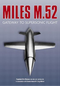 Miles M.52 : Gateway to Supersonic Flight - ERIC BROWN