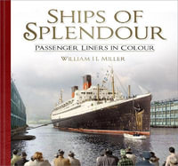 Ships of Splendour : Passenger Liners in Colour - WILLIAM H. MILLER