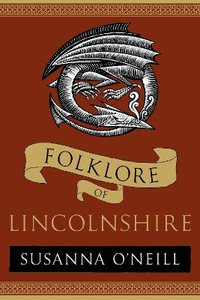 Folklore of Lincolnshire : Folklore - SUSANNA O'NEILL