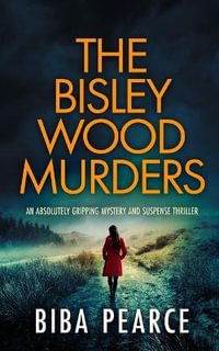 THE BISLEY WOOD MURDERS an absolutely gripping mystery and suspense thriller : Detective Rob Miller Mysteries - Biba Pearce