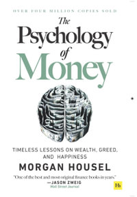 The Psychology of Money : Timeless lessons on wealth, greed, and happiness - Morgan Housel