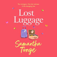 Lost Luggage : The perfect uplifting, feel-good read from Samantha Tonge, author of Under One Roof - Samantha Tonge