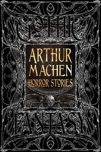 Arthur Machen Horror Stories : Gothic Fantasy - ARTHUR MACHEN