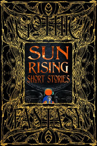 Sun Rising Short Stories : Gothic Fantasy - FLAME TREE STUDIO