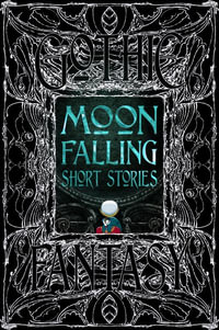 Moon Falling Short Stories : Gothic Fantasy - FLAME TREE STUDIO