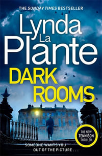 Dark Rooms : The brand new Jane Tennison thriller from The Queen of Crime Drama - Lynda La Plante