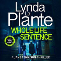 Whole Life Sentence : The pulse-pounding final Detective Jane Tennison thriller - Lynda La Plante