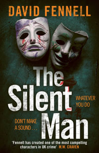 The Silent Man : The brand new 2023 crime thriller from the acclaimed author of The Art of Death - David Fennell