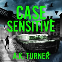 Case Sensitive : A gripping forensic mystery set in Camden - Ellie Kendrick