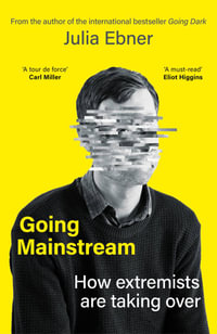 Going Mainstream : How extremists are taking over - Julia Ebner