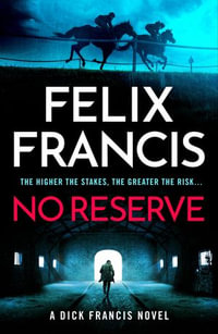 No Reserve : The brand new thriller from the master of the racing blockbuster - Felix Francis