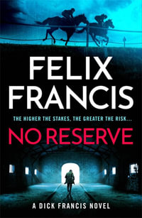 No Reserve : The brand new thriller from the master of the racing blockbuster - Felix Francis