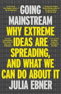 Going Mainstream : Why extreme ideas are spreading, and what we can do about it - Julia Ebner