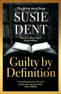 Guilty by Definition : Discover the debut mystery novel from Countdown's Susie Dent - Susie Dent