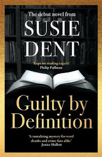 Guilty by Definition : The debut novel from Countdown's Susie Dent - Susie Dent