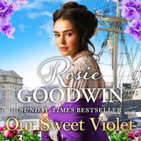 Our Sweet Violet : The third book in the Flower Girls collection from Britain's best-loved saga author - Charlie Sanderson