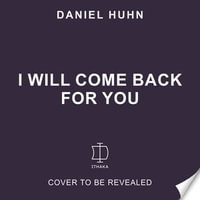 I Will Come Back for You : The undercover Jewish commando who helped defeat the Nazis - Daniel Huhn