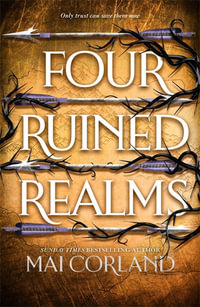 Four Ruined Realms : The hotly anticipated sequel to the sensational instant Sunday Times bestselling adventure fantasy Five Broken Blades - Mai Corland