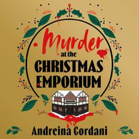 Murder at the Christmas Emporium : The new festive whodunnit to gift this Christmas - Andreina Cordani
