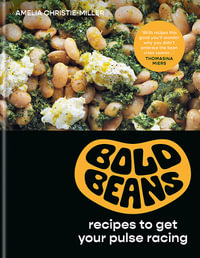 Bold Beans : Recipes to Get your Pulse Racing - Amelia Christie-Miller