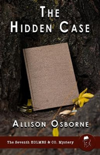 The Hidden Case : Holmes & Co. Mysteries - Allison Osborne