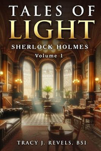 Sherlock Holmes : Tales of Light - Tracy Revels