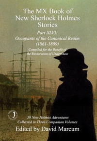 The MX Book of New Sherlock Holmes Stories Part XLVI : Occupants of the Canonical Realm 1861-1889 - David Marcum