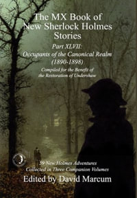 The MX Book of New Sherlock Holmes Stories Part XLVII : Occupants of the Canonical Realm 1890-1898 - David Marcum