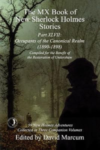 The MX Book of New Sherlock Holmes Stories Part XLVII : Occupants of the Canonical Realm 1890-1898 - David Marcum