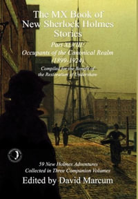 The MX Book of New Sherlock Holmes Stories Part XLVIII : Occupants of the Canonical Realm 1899-1924 - David Marcum