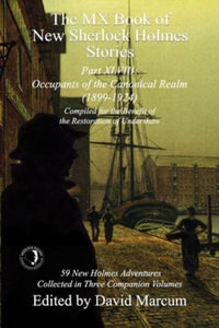 The MX Book of New Sherlock Holmes Stories Part XLVIII : Occupants of the Canonical Realm 1899-1924 - David Marcum