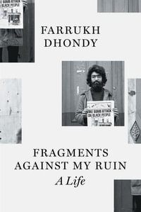 Fragments against My Ruin : A Life - Farrukh Dhondy