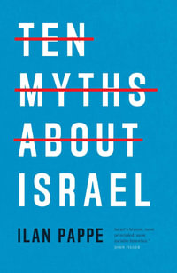 Ten Myths About Israel - Ilan Pappe