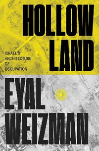 Hollow Land : Israel's Architecture of Occupation - Eyal Weizman