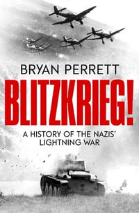 Blitzkrieg! : A History of the Nazis' Lightning War - Bryan Perrett