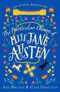 The Particular Charm of Miss Jane Austen : An uplifting, comedic tale of time travel and friendship - Ada Bright