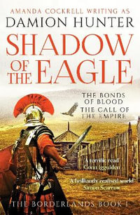 Shadow of the Eagle : 'A terrific read' Conn Iggulden - Damion Hunter