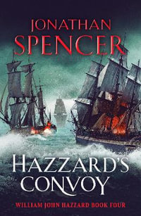 Hazzard's Convoy : A gripping Napoleonic naval adventure - Jonathan Spencer