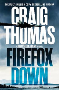 Firefox Down : The Mitchell Gant Thrillers - Craig Thomas