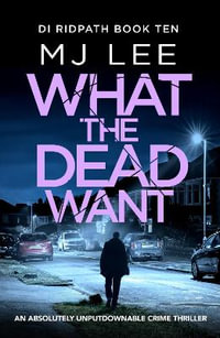 What the Dead Want : A twisty crime thriller full of suspense - M J Lee