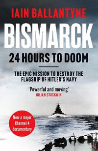 Bismarck : 24 Hours to Doom - Iain Ballantyne