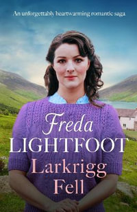 Larkrigg Fell : An unforgettably heartwarming romantic saga - Freda Lightfoot