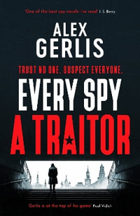Every Spy a Traitor : The Double Agent series - Alex Gerlis