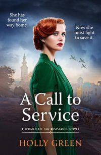 A Call to Service : An engrossing, powerful and heart-breaking WW2 novel - Holly Green