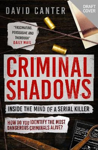 Criminal Shadows : Inside the Mind of a Serial Killer - David Canter