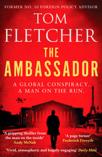 The Ambassador : A gripping international thriller - Tom Fletcher